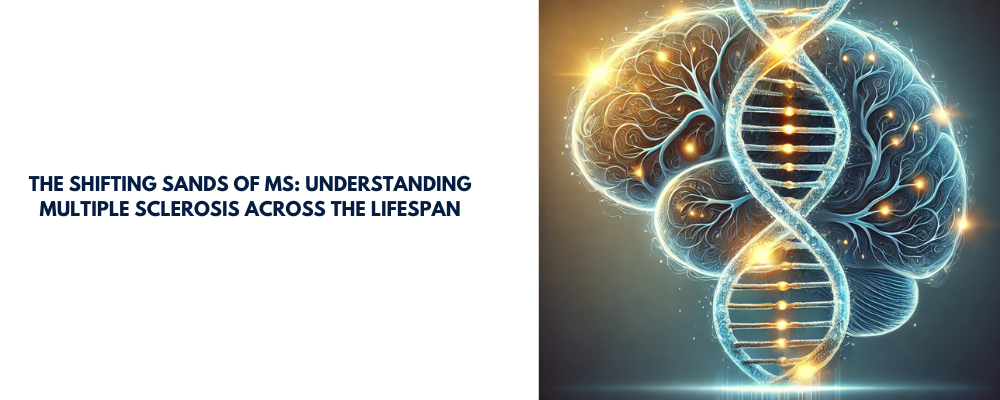 The Shifting Sands of MS: Understanding Multiple Sclerosis Across the Lifespan