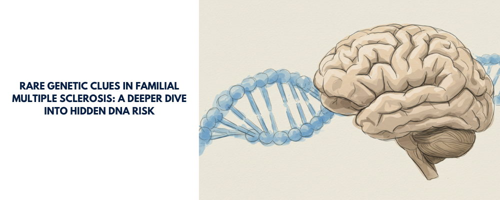 Rare Genetic Clues in Familial Multiple Sclerosis: A Deeper Dive into Hidden DNA Risk